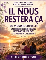Une exploration psychologique de Il nous restera ça de Virginie Grimaldi: La guérison, les liens humains, l'espérance, la résilience et le pouvoir de la solidarité (French Edition) B0HCM5RV9K Book Cover