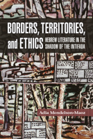 Borders, Territories, and Ethics: Hebrew Literature in the Shadow of the Intifada 1557538204 Book Cover