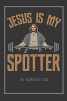Jesus Is My Spotter: My Workout Log 1712421123 Book Cover