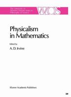 Physicalism in Mathematics (The Western Ontario Series in Philosophy of Science) 0792305132 Book Cover