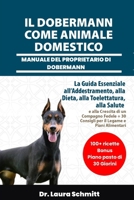 IL DOBERMANN COME ANIMALE DOMESTICO – MANUALE DEL PROPRIETARIO DI DOBERMANN: La Guida Essenziale all’Addestramento, alla Dieta, alla Toelettatura, ... Legame e Piani Alimentari (Italian Edition) B0F3141PYH Book Cover