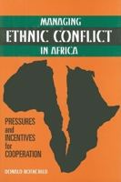 Managing Ethnic Conflict in Africa: Pressures and Incentives for Cooperation 0815775938 Book Cover