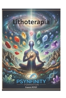 Litoterapia: Wsluchujac sie w serce Ziemi: Sztuka i nauka litoterapii (Psynfinity Formation) (Polish Edition) B0HKLCTD3D Book Cover