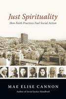 Just Spirituality: How Faith Practices Fuel Social Action 0830837752 Book Cover