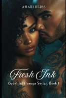 Fresh Ink: Beautiful Damage Series: Book 1 B0DSJG3RQN Book Cover