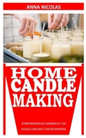 Home Candle Making: Comprehensive Handbook On Candle Making For Beginners null Book Cover