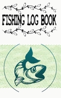Fishing Logbook And Specialist Fishing Journal For Anglers Log All Of Your Fishing Trips: Fishing Logbook Fishing Log B Size 5�8 100 Page Standard Prints Good . 1671253345 Book Cover