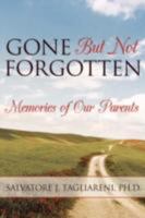 Gone But Not Forgotten: Memories of our Parents 1434380092 Book Cover
