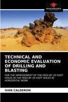 TECHNICAL AND ECONOMIC EVALUATION OF DRILLING AND BLASTING: FOR THE IMPROVEMENT OF THE FEED BY 20 FOOT HOLES IN THE FEED BY 20 FOOT HOLES IN HORIZONTAL WORK 6202984724 Book Cover