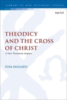 Theodicy and the Cross of Christ: A New Testament Inquiry 0567694844 Book Cover