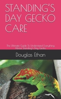 Standing's Day Gecko Care: The Ultimate Guide To Understand Everything About Standing's Day Gecko. B08QW6W6WN Book Cover