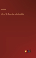 Life of St. Columba or Columbkille 3385235278 Book Cover