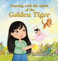 Dancing With The Spirit of The Golden Tiger B0C3VD27VK Book Cover