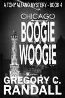 Chicago Boogie Woogie: A Tony Alfano Thriller 1736501305 Book Cover