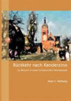 Rückkehr nach Kanderzino: Zu Besuch in einer schlesischen Heimatstadt 3833417781 Book Cover