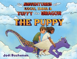 The Adventures Of Lucas, Emma & Tuffy The Dragon - The Puppy 183875234X Book Cover