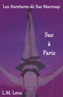 Sue à Paris (Les Aventures de Sue Macroup) B0C29L4FP3 Book Cover