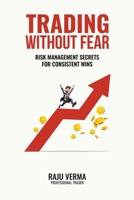 Trading Without Fear: Risk Management Secrets for Consistent Wins B0F5JVGHY6 Book Cover