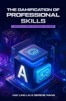 The Gamification of Professional Skills: A Practical Playbook for Navigating Your Career B0FRZLC9TD Book Cover