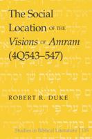 The Social Location of the Visions of Amram (4q543-547) 1433107899 Book Cover