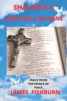 SHALOM 2 U: GODS´ WILL BE DONE B09HPMX68S Book Cover