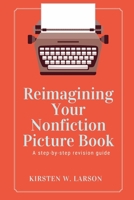 Reimagining Your Nonfiction Picture Book B0CPMZ6L3R Book Cover