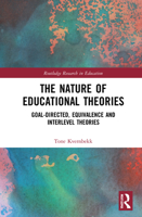 The Nature of Educational Theories: Goal-Directed, Equivalence and Interlevel Theories 1138488550 Book Cover