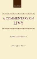 A Commentary on Livy: Books XXXIV-XXXVII 0198144555 Book Cover