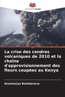 La crise des cendres volcaniques de 2010 et la chaîne d'approvisionnement des fleurs coupées au Kenya 6209711480 Book Cover