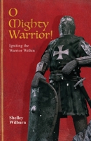 O Mighty Warrior: Igniting the Warrior Within 0986431168 Book Cover
