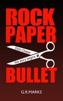 ROCK PAPER SCISSORS BULLET (Dick Chase) 1739302400 Book Cover