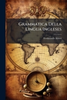 Grammatica Della Lingua Ingleses: Che Contiene Un Esatto E Facil Metodo Per Apprendere Questa Lingua... 1270896997 Book Cover