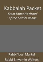Kabbalah Packet: From Shaar HaYichud of the Mittler Rebbe 146813891X Book Cover