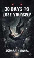 30 Days to Lose Yourself: A Psychological Horror Poetry Collection: 30 Dark Poems of Fear, Identity, and Erasure B0GYF9TYV4 Book Cover
