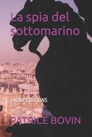 La spia del sottomarino: LAZAR ÉDITIONS (Lazare Lambert alias S.E.99) (Italian Edition) B0F7H8DMBB Book Cover