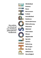 Philosophie - Eine präzise, von Grund auf neue Herleitung philosophischer Fundamente. 3754357484 Book Cover