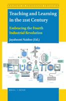 Teaching and Learning in the 21st Century: Embracing the Fourth Industrial Revolution 9004460373 Book Cover
