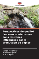 Perspectives de qualité des eaux souterraines dans les zones influencées par la production de papier 6206093115 Book Cover