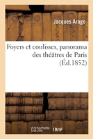 Foyers et coulisses, panorama des théâtres de Paris 2329418124 Book Cover