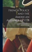 French Policy And The American Alliance Of 1778 1018295186 Book Cover