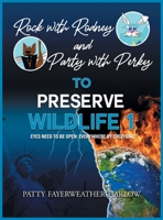 Rock With Rodney and Party with Perky to Preserve Wildlife 1: Eyes Need to Be Open: Everywhere by Everyone! B0CDQWLLKK Book Cover