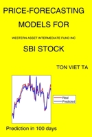 Price-Forecasting Models for Western Asset Intermediate Fund Inc SBI Stock B08NWVTQJM Book Cover