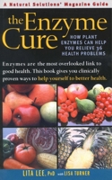 The Enzyme Cure: How Plant Enzymes Can Help You Relieve 36 Health Problems (Alternative Medicine Guide) 188729922X Book Cover