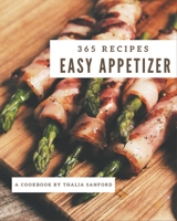 365 Easy Appetizer Recipes: Save Your Cooking Moments with Easy Appetizer Cookbook! B08D4Y4ZRV Book Cover