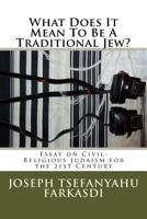 What Does It Mean To Be A Traditional Jew?: Essay on Civil-Religious Judaism for the 21st Century 1493697102 Book Cover