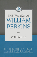 The Works of William Perkins, Volume 10 1601787774 Book Cover