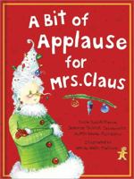 A Bit of Applause for Mrs. Claus 1492641235 Book Cover