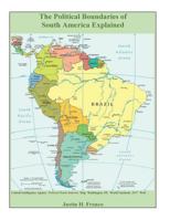 The Political Boundaries of South America Explained 1979625069 Book Cover
