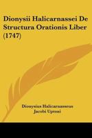 Dionysii Halicarnassei De Structura Orationis Liber (1747) 1104732785 Book Cover