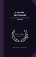 Christian Devotedness: Or Memorials Of Mrs. And Miss Palmer, Of Newbury 110463287X Book Cover